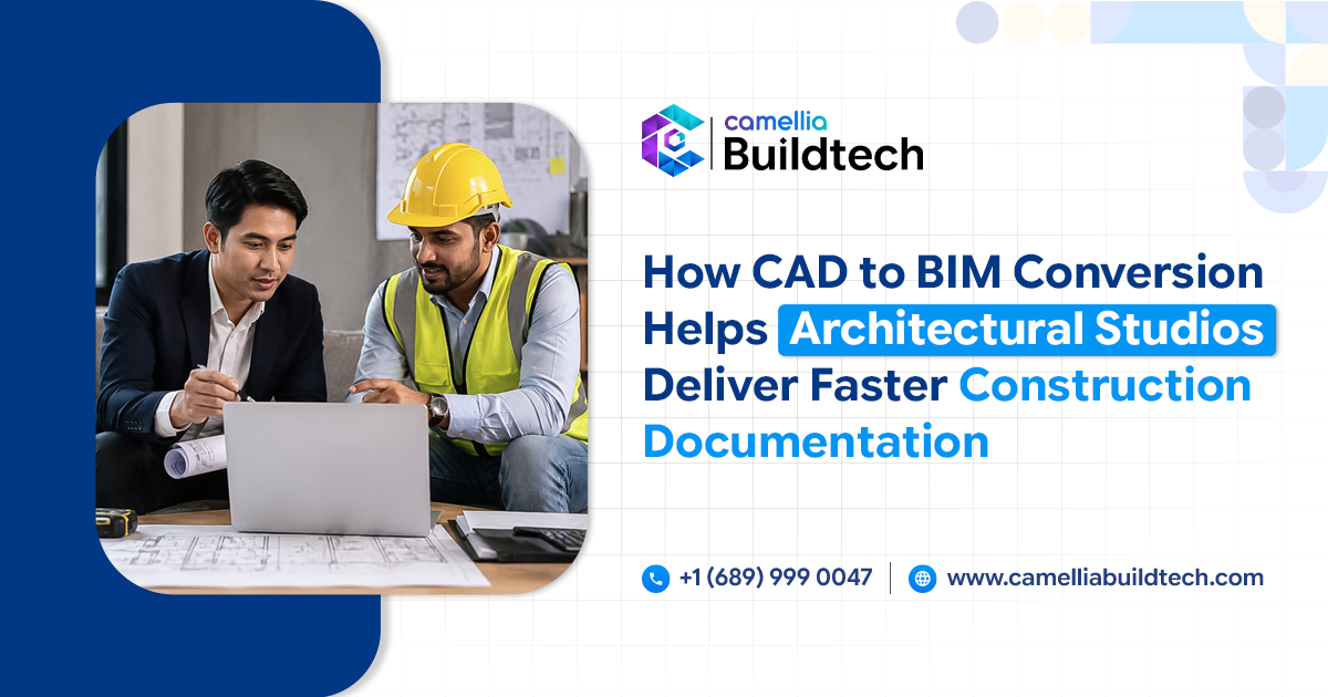 How CAD to BIM Conversion Helps Architectural Studios Deliver Faster Construction Documentation