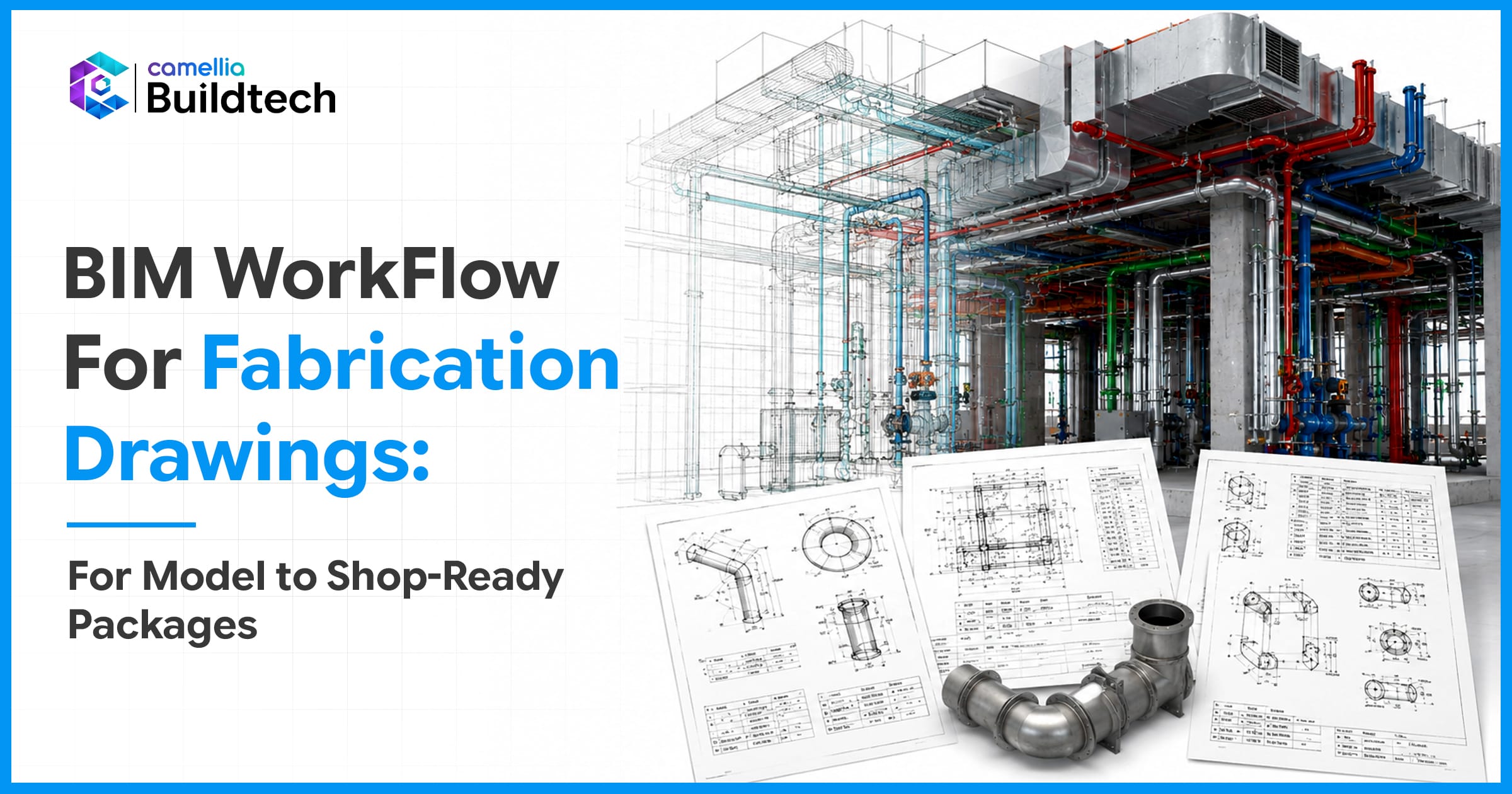 BIM Workflow for Fabrication Drawings: From Model to Shop-Ready Packages