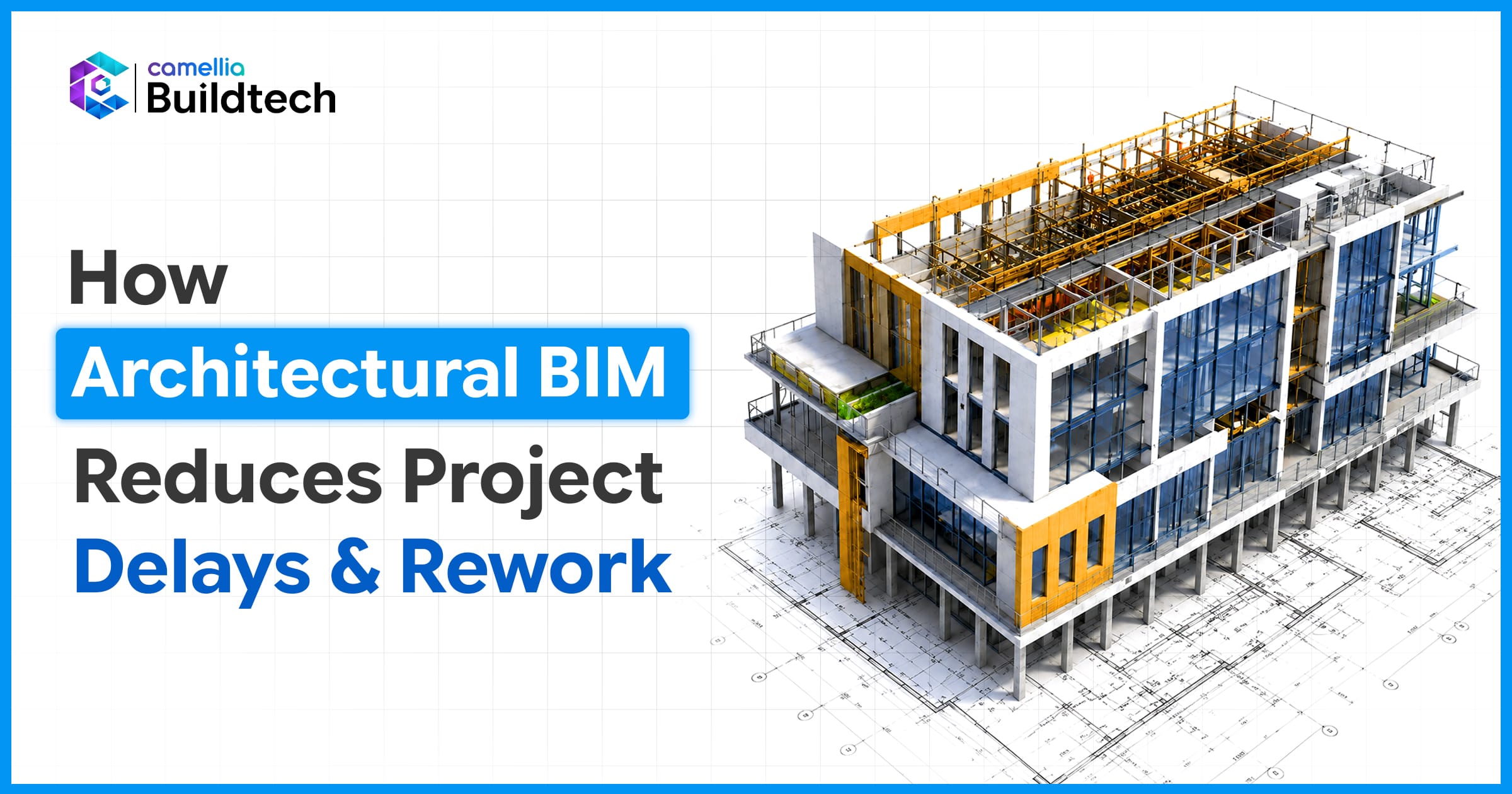 How Architectural BIM Reduces Project Delays and Rework